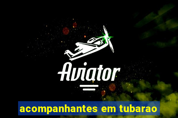 acompanhantes em tubarao